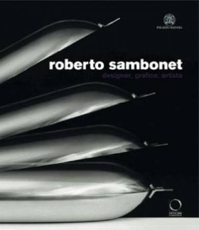 Roberto Sambonet: Designer, Draughtman, Artist (1924-1995) by MORTEO ENRICO