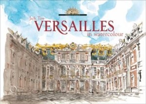 Versailles in Watercolour by TOW JACK & BAJOU VALERIE