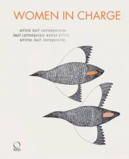 Women in Charge Contemporary Inuit Artists