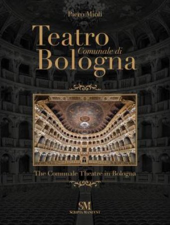 Teatro Comunale Di Bologna - The Comunale Theatre In Bologna by Piero Mioli