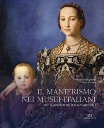 Mannerism In Italian Museums by Alessandra Bigi Iotti