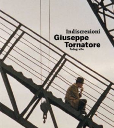 Indiscrezioni - Giuseppe Tornatore: Photographer by FIORENTINO & MAFFIOLI CONSOLO