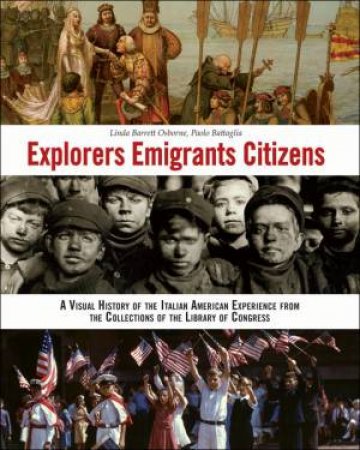 Explorers Emigrants Citizens: A Visual History of the Italian American Experience by OSBORNE LINDA AND BATTAGLIA PAOLO