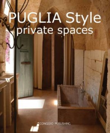 Puglia Style: Private Spaces by CONGEDO EDITORE