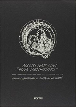 Adolfo Natalini 'Four Sketchbooks': From Superstudio To Natalini Architetti by Adolfo Natalini