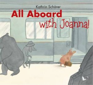 All Aboard with Joanna! by SCHARER KATHRIN