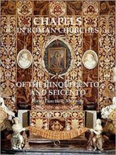 Chapels In Roman Churches Of The Cinquecento And Seicento Form Function Meaning