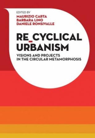 Re-Cyclical Urbanism by Maurizio Carta