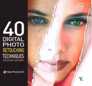 40 Digital Photo Retouching Techniques - 2 Ed - Book & CD by Unknown