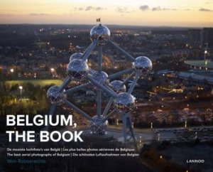 Belgium, The Book: The Best Aerial Photographs of Belgium by ROBBERECHTS WIM