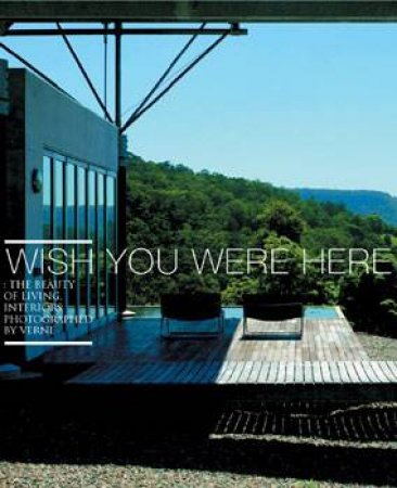 Wish You Were Here: the Beauty of Living by STUDIO VERNE