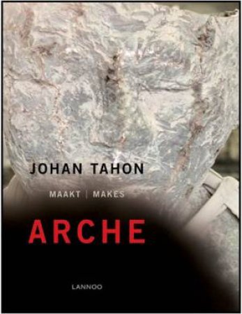 Johan Tahon: Makes Arche by ALLEGAERT PATRICK