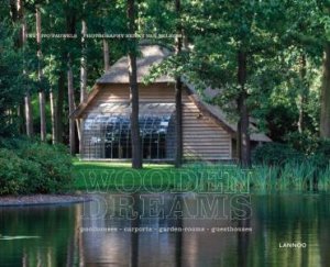 Wooden Dreams: Poolhouses - Carports - Garden Rooms -Guesthouses by PAUWELS IVO