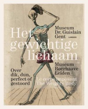 Weighty Body: About Thick, Thin, Perfect or Deranged by MUSEUM GENT GUISLAIN