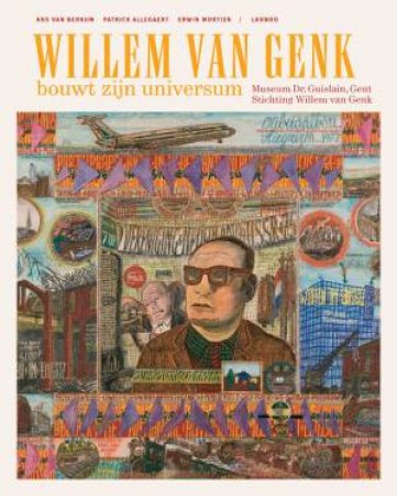 Willem Van Genk: Builds His Universe by BERKUM  ANS VAN