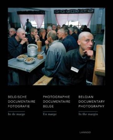 In the Margin: Belgian Documentary Photography by DEJONGHE KAAT