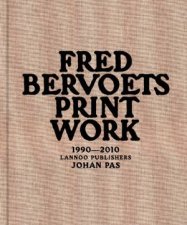 Fred Bervoets Printwork 1990  2010