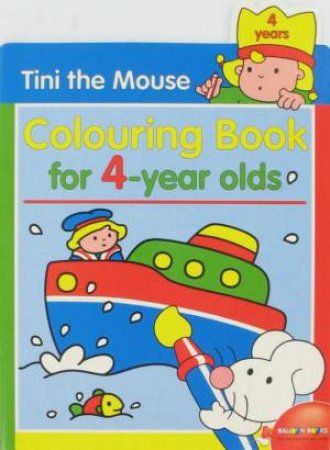 Tini The Mouse Colouring Book For 4 Year Olds by Various