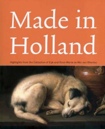 Made in Holland: Highlights from the Collection of Eijk and Rose-marie De Mol Van Otterloo by BUVELOT QUENTIN