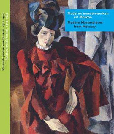 Modern Masterpieces from Moscow: Russian Jewish Artists, 1910-1940 by VOOLEN EDWARD VAN