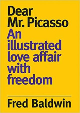 Dear Mr. Picasso by Fred Baldwin