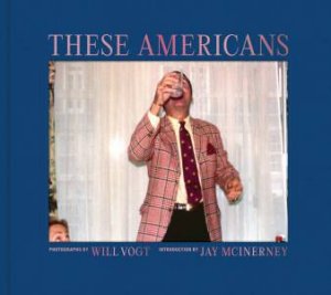 Will Vogt: These Americans by Will Vogt & Jay McInerney & Cara Buzzell