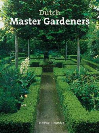 Dutch Master Gardeners by Lieuwe J. Zander