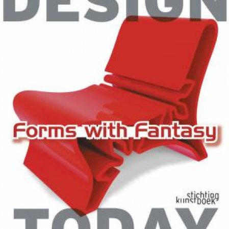 Forms With Fantasy: Design Today by Moniek M Bucquoye & Dieter Van de Storm