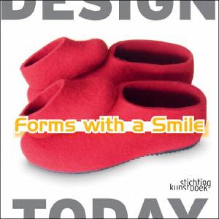 Forms With A Smile by Moniek M Bucquoye & Dieter Van de Storm