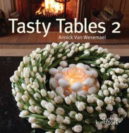 Tasty Tables II by WESEMAEL ANNICK VAN