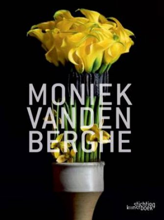 Moniek Vanden Berghe: Monograph by BERGHE MONIEK VANDEN & DEKEYZER KURT