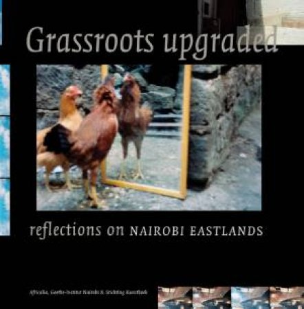 Grassroots Upgraded: Reflections on Nairobi Eastlands by SLUM-TV