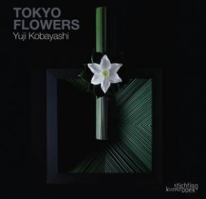 Tokyo Flowers: Yuji Kobayashi by KOBAYASHI YUJI