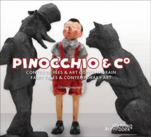 Pinocchio & Co: Fairy Tales and Contemporary Art by DUQUENNE OLIVIER