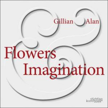 Flowers and Imagination by WHEELER GILLIAN & ALAN