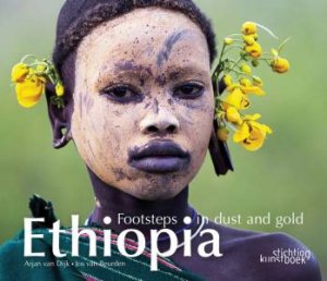 Ethiopia: Footsteps in Dust and Gold by DIJK ARJAN VAN AND BEURDEB JOS VAN