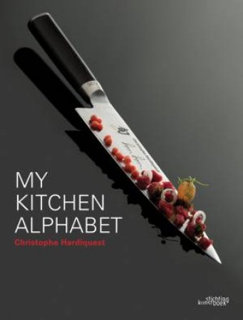 My Kitchen Alphabet: Restaurant Bon Bon by MOSSIAT SANDRINE CHRISTOPHE HARDIQUEST