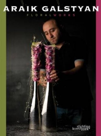 Araik Galstyan: Festive Floral Designs by GALSTYAN ARAIK