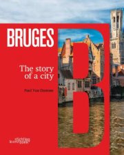 Bruges The Story Of A City