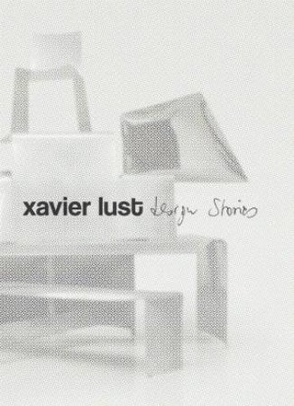 Xavier Lust. Design Stories by Xavier Lust & Cristina Didero