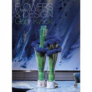 Flowers And Design: Gary Kwok by Gary Kwok