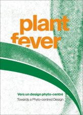 Plant Fever Towards A PhytoCentred Design