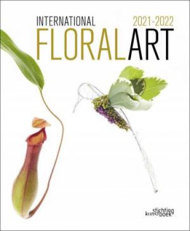 International Floral Art 2021/2022 by Various