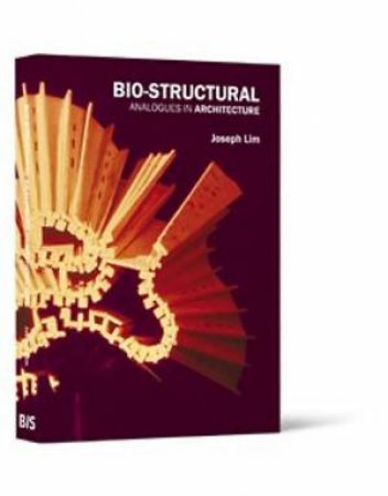 Bio-Structural Analogues in Architecture by Joseph Lim