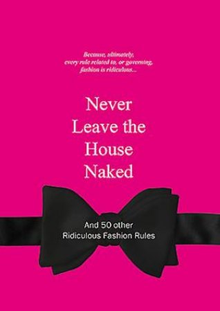 Never Leave the House Naked by Anneloes van Gaalen