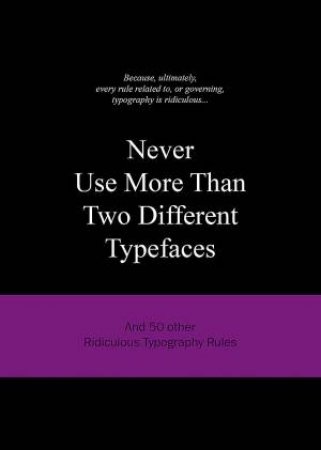 Never Use More Than Two Different Typefaces by Anneloes van Gaalen