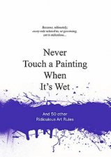 Never Touch a Painting When Its Wet