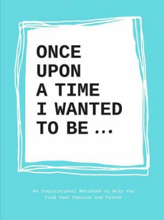 Once Upon A Time I Wanted To Be by Lavinia Bakker