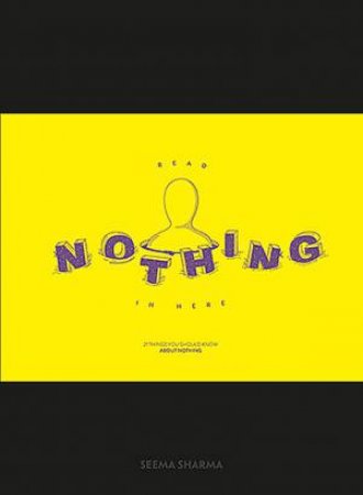 Read nothing in here: 21 things you should know about nothing by Seema Sharma