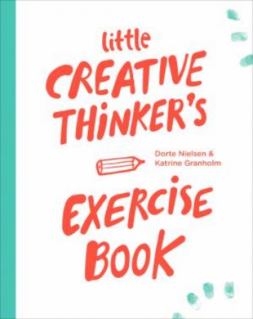 Little Creative Thinker's Exercise Book by Katrine Gr Dorte Nielsen